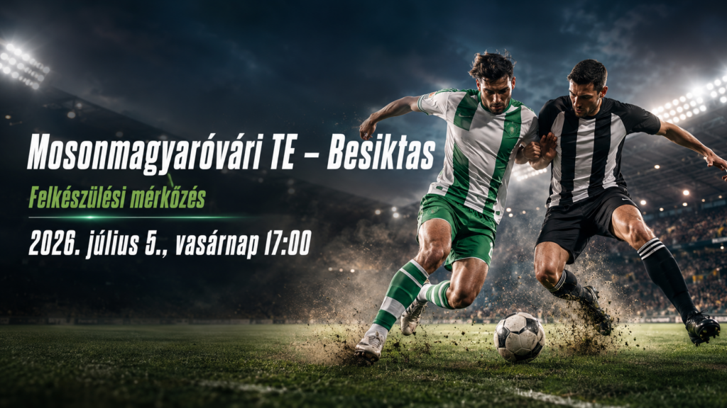 Mosonmagyaróvári TE – Besiktas mérkőzés