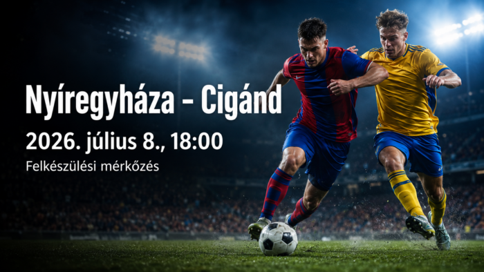 Nyíregyháza vs Cigánd - Felkészülési mérkőzés